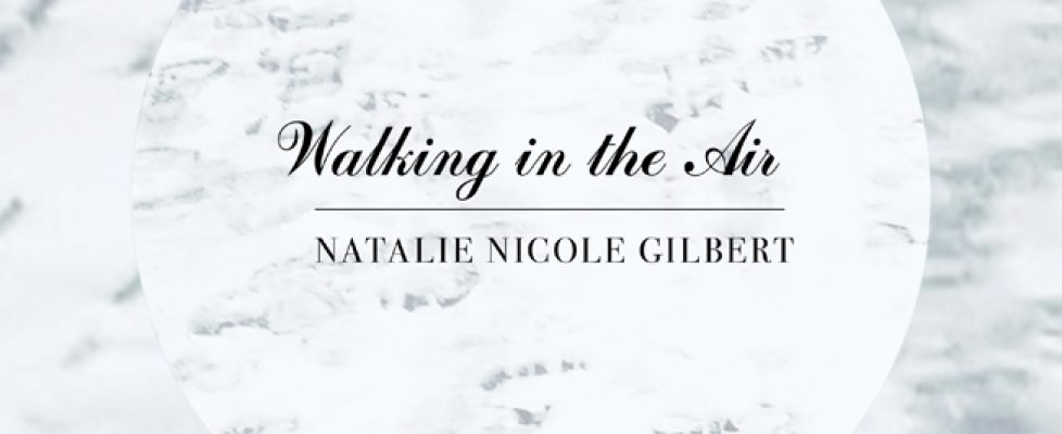 Natalie-Nicole-Gilbert_WalkingintheAir-cover.jpg