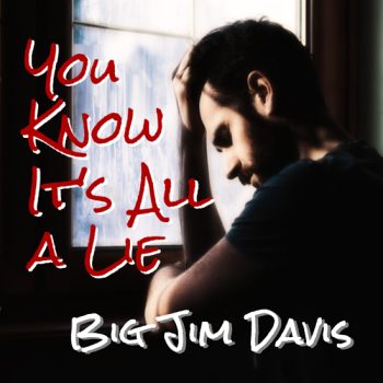 Big-Jim-Davis-You-Know-Its-All-A-Lie-Cover.jpg