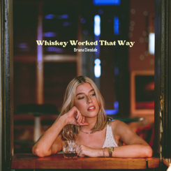 Briana-Dinsdale-ff-Whiskey-Worked-That-Way-SINGLE-COVER-550.png