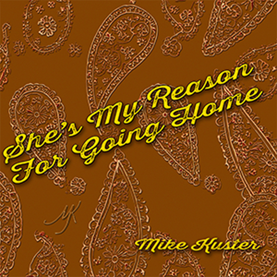 Mike-Kuster-ShesMyReasonForGoingHome-sm.jpg